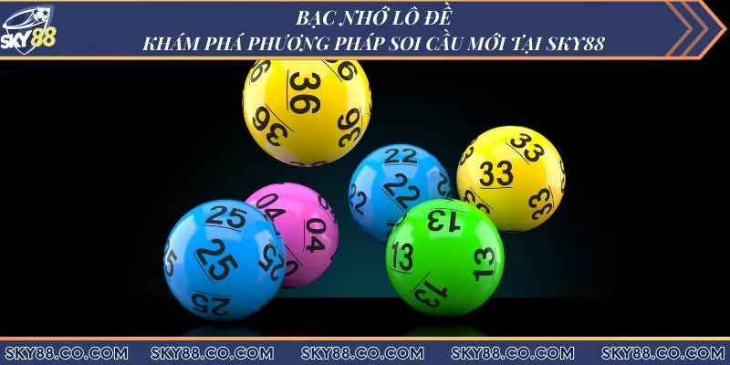 Bạc nhớ lô đề - Khám phá phương pháp soi cầu mới tại Sky88