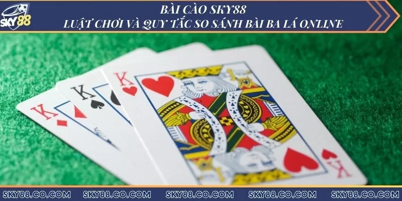 Bài cào Sky88 - Luật chơi và quy tắc so sánh bài ba lá online