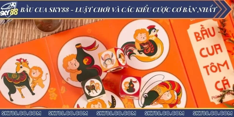 Bầu cua Sky88 - Luật chơi và các kiểu cược cơ bản nhất