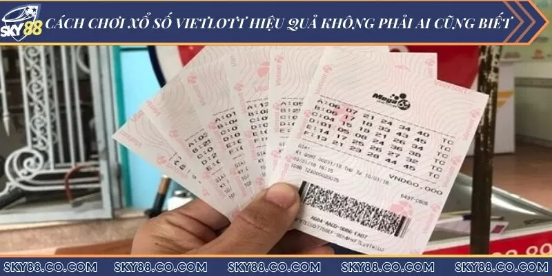 Cách chơi xổ số Vietlott hiệu quả không phải ai cũng biết