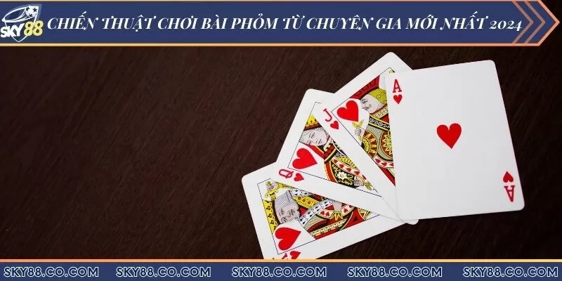 Chiến thuật chơi bài phỏm từ chuyên gia mới nhất 2024