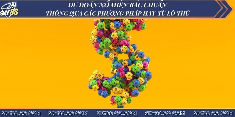 Dự đoán xổ số miền Bắc chuẩn thông qua các phương pháp hay từ lô thủ