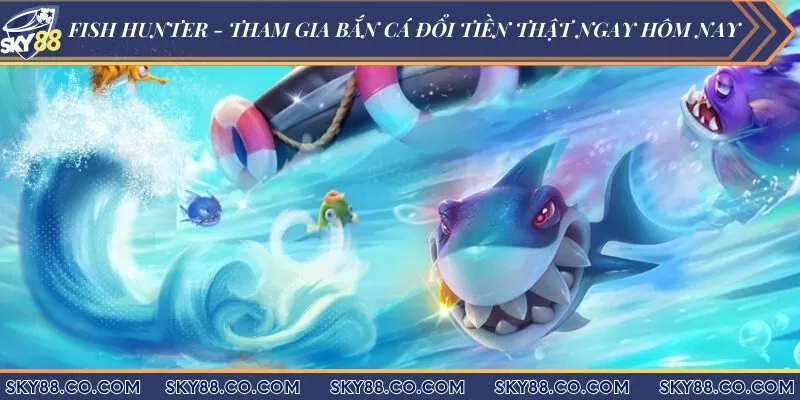 Fish Hunter - Tham gia bắn cá đổi tiền thật ngay hôm nay