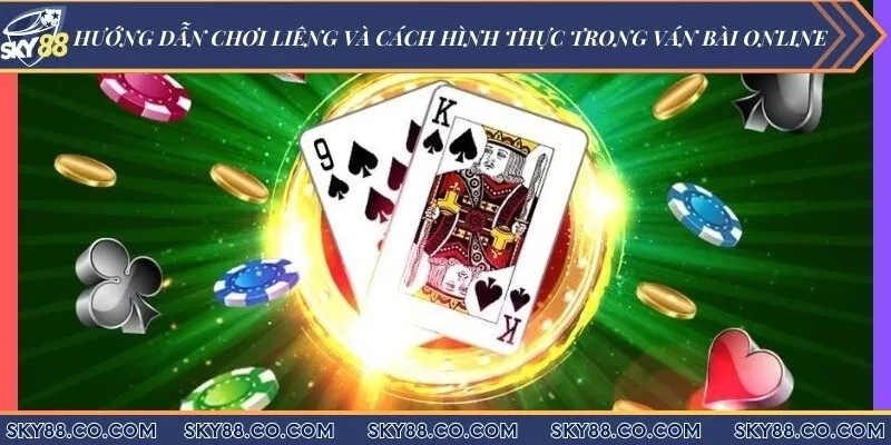 Hướng dẫn chơi liêng Sky88 và hình thức cược trong ván bài