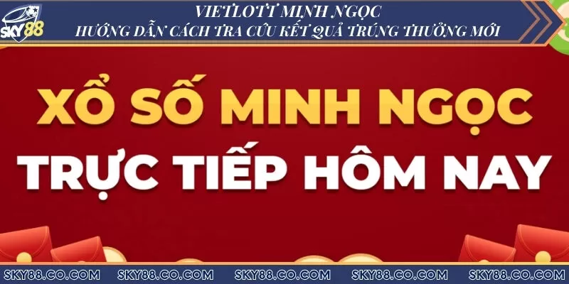 Vietlott Minh Ngọc - Hướng dẫn cách tra cứu kết quả trúng thưởng mới