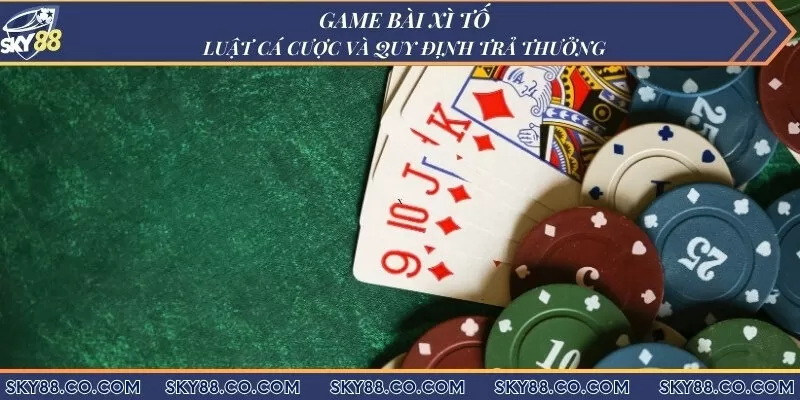 Game bài xì tố Sky88 -  Luật cá cược và quy định trả thưởng