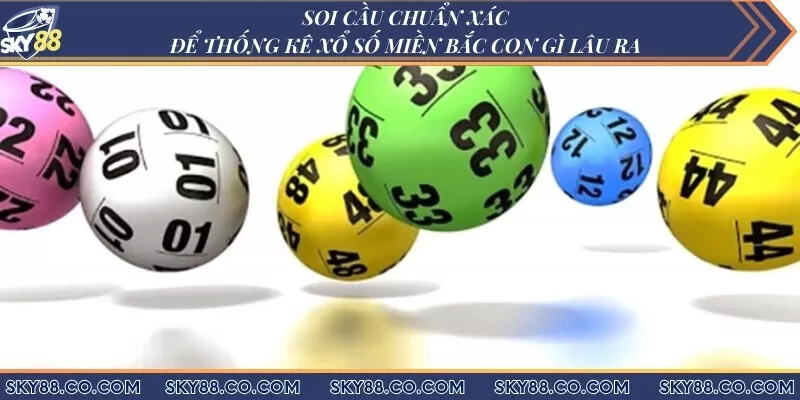 Soi cầu chuẩn xác để thống kê xổ số miền Bắc con gì lâu ra