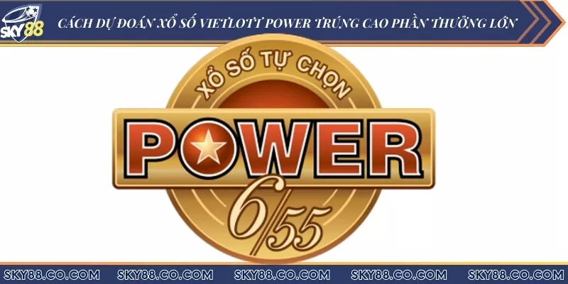 Cách dự đoán xổ số Vietlott Power trúng cao phần thưởng lớn